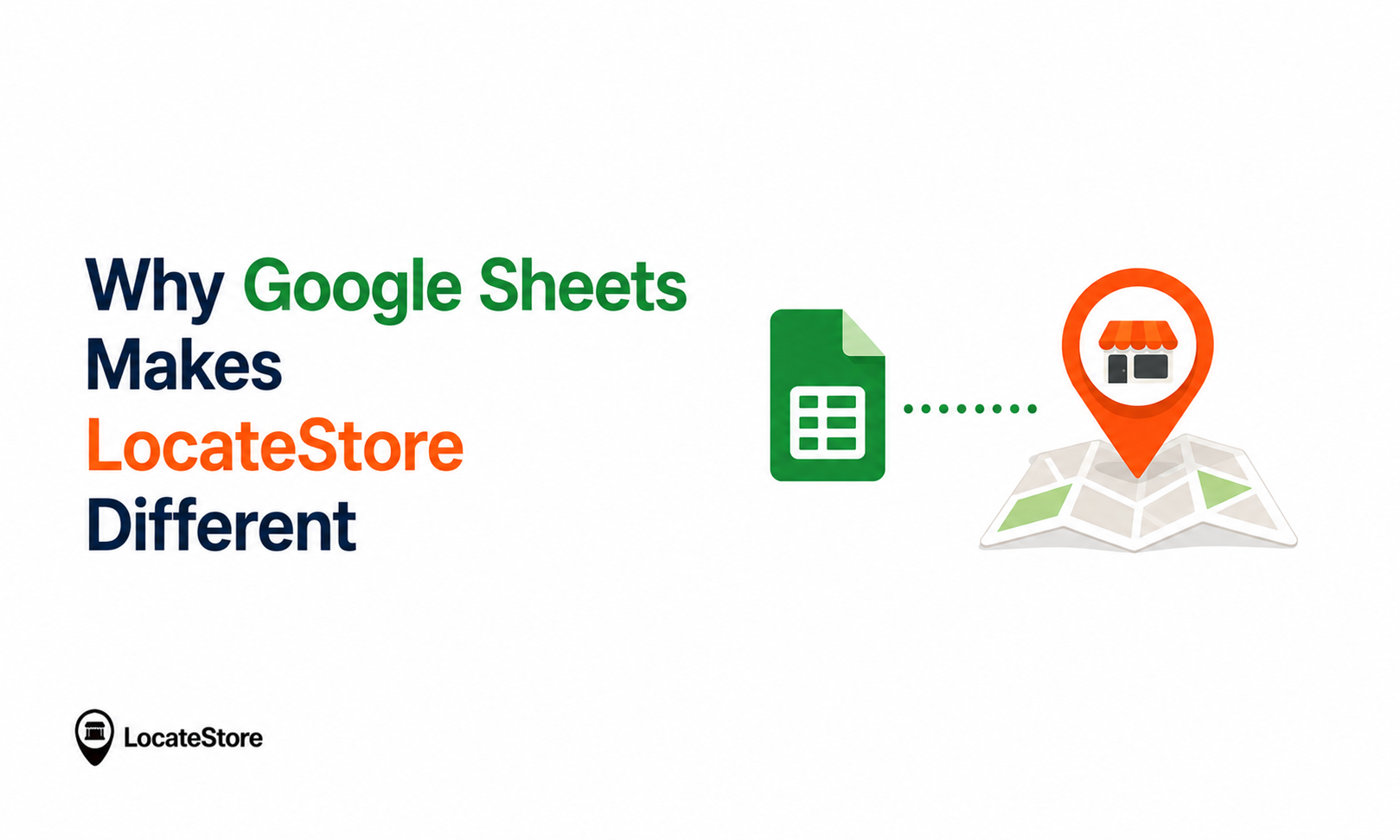 Why Google Sheets Makes LocateStore Different