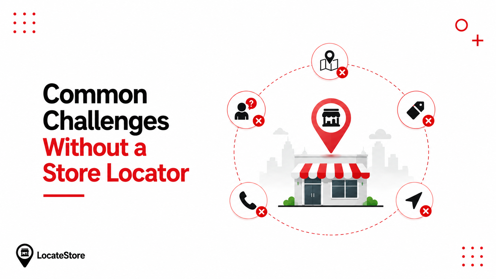 Common Challenges Without a Store Locator