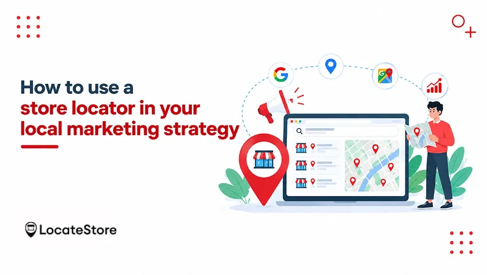 How to use a store locator in your local marketing strategy