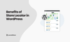 Benefits of Store Locator in WordPress