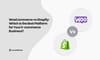 WooCommerce vs Shopify: Which Is the Best Platform
