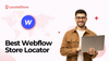 How to Choose the Best Store Locator App for Webflow in 2026