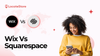 Wix vs Squarespace: Which Is Better For Your Business Website in 2026?