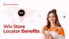 Wix Store Locator: Benefits and Features