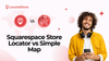Squarespace Store Locator vs Simple Map: What’s the Difference?