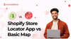 Shopify Store Locator App vs Basic Map: Which Do You Need?