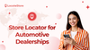 9 Benefits of a Store Locator for Automotive Dealerships
