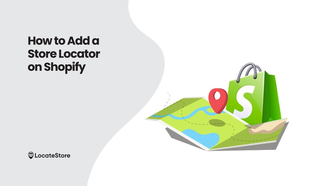 How to Add a Store Locator on Shopify